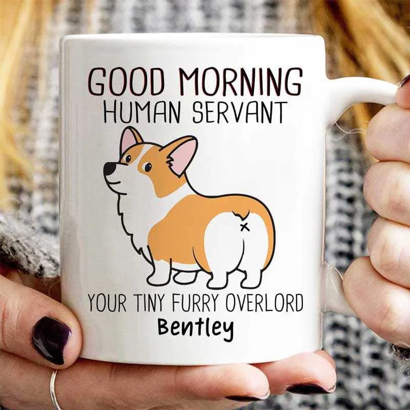 insulated mugs for hot drinks -Corgi Dogs Good Morning Human Servant Personalized Mug