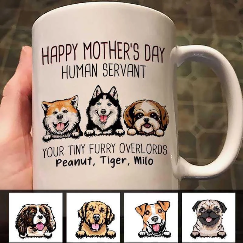 unique mugs with funny sayings -Happy Mother‘s Day Dogs Human Servant Personalized Mug