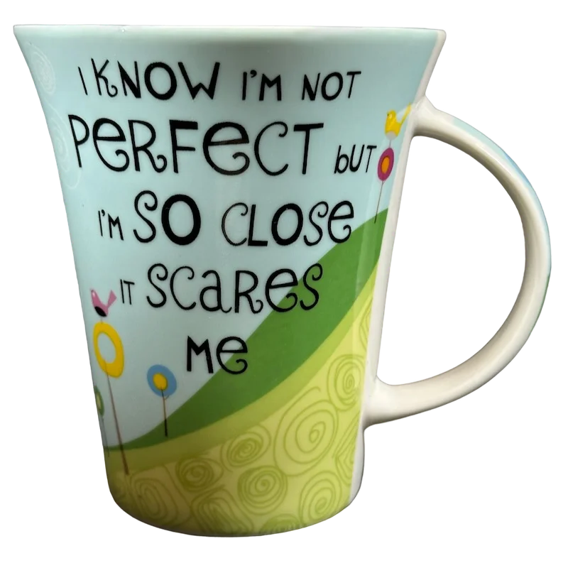 funny coffee cups for friends gifts -I Know I'm Not Perfect But I'm So Close It Scares Me The Good Life Mug Pier 1 Imports