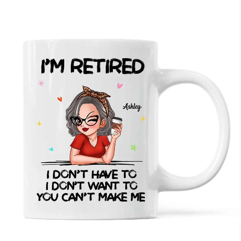 reusable coffee cups with logo -I‘m Retired You Can’t Make Me Retirement Gift Personalized Mug