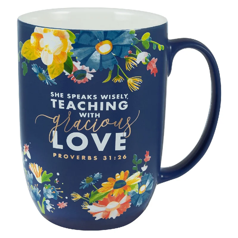 ceramic tea mugs for gifts -Teaching With Gracious Love Ceramic Mug - Proverbs 31:26