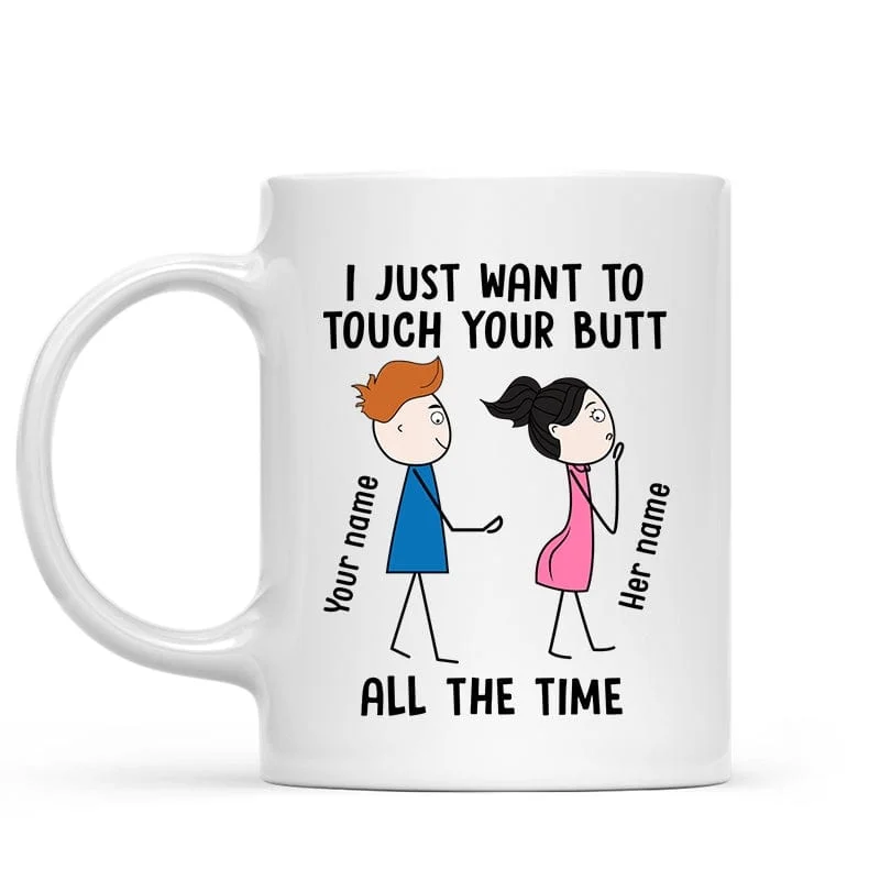 funny ceramic mugs with personal photos -Touch Your Butt All The Time Couple Personalized Mug