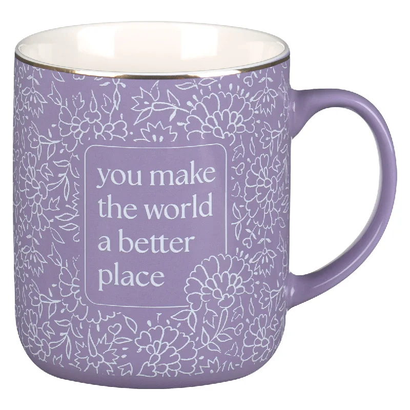 large insulated mugs for travel -You Make the World a Better Place Purple Ceramic Mug